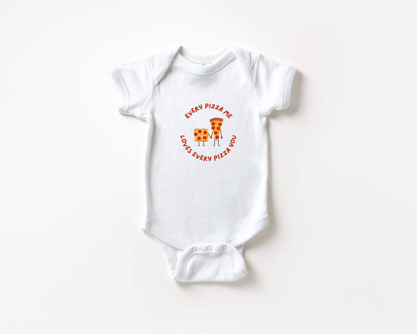 Every Pizza Me Loves Every Pizza You Baby Bodysuit